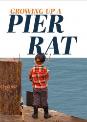 0.0. Growin' Up A Pier Rat.jpg